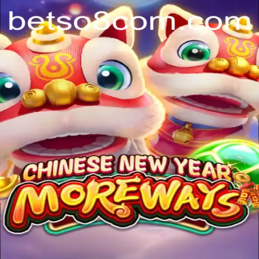 Exploring the Excitement of CHINESENEWYEARMOREWAYS with Betso8